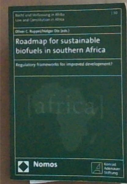 Roadmap for Sustainable Biofuels in Southern Africa: Regulatory Frameworks for improved development (Recht Und Verfassung in Afrika - Law and Constitution in Afr)