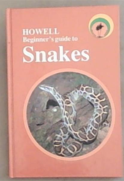 Howell Beginner's Guide to Snakes