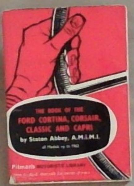 The Book of the Ford Cortina, Corsair, Classic and Capri