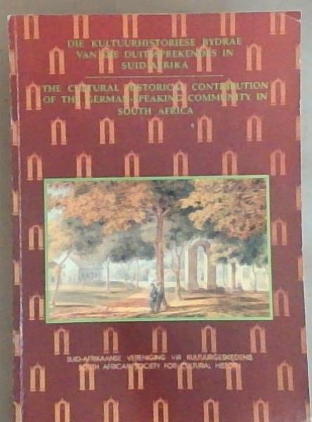 Die Kultuurhistoriese Bydrae van die Duitssprekendes in Suid-Afrika/ The Cultural Historical Contribution of the German-Speaking Community in South Africa