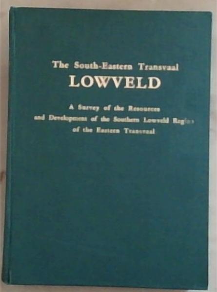 A Survey of the Resources and Development of the Southern Region of the Eastern Transvaal Lowveld