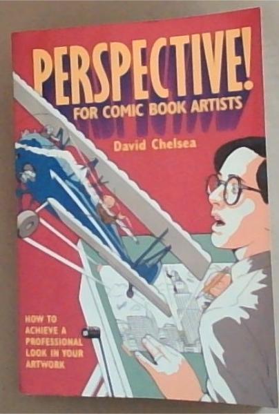 Perspective! for Comic Book Artists: How to Achieve a Professional Look in your Artwork