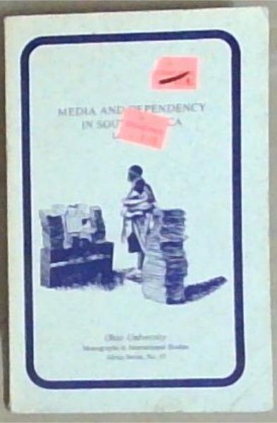 Media and Dependency in South Africa: A Case Study of the Press and the Ciskei Homeland (Volume 47) (Ohio RIS Africa Series)