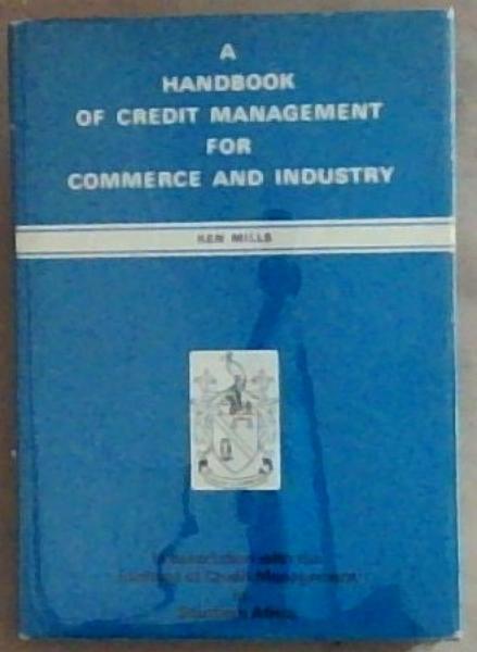 A Handbook of Credit Management for Commerce and Industry