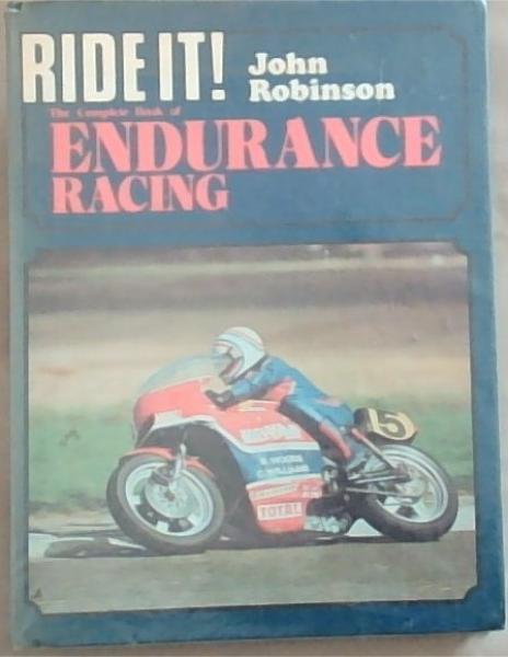 Ride It: The Complete Book of Endurance Racing
