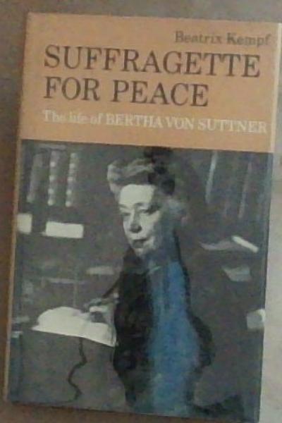 Suffragette for Peace: The Life of Bertha von Suttner