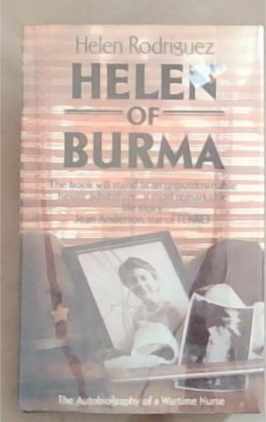 Helen of Burma : the autobiography of a wartime nurse