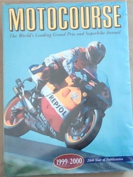 Motocourse: The World's Leading Grand Prix and Superbike Annual 1999-2000