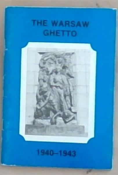 The Warsaw Ghetto, 1940-1943