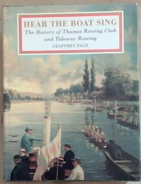 Hear the Boat Sing: History of Thames Rowing Club and Tideway Rowing