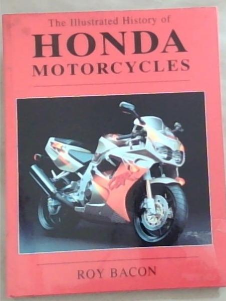 The Illustrated History of Honda Motorcycles