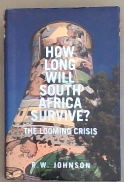 Image for How Long Will South Africa Survive: The Looming Crisis How Long Will South Africa Survive: The Looming Crisis