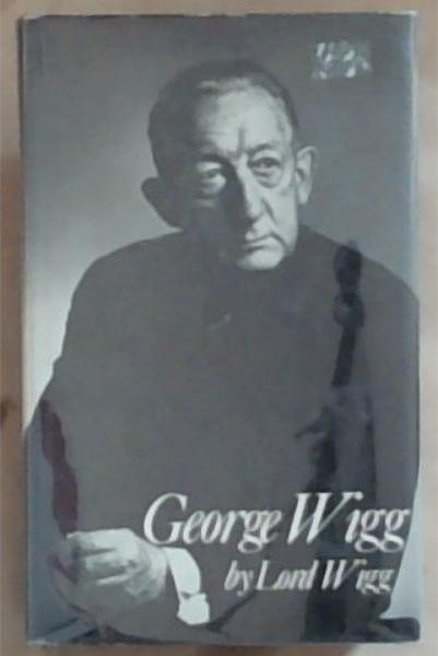 George Wigg, by Lord Wigg