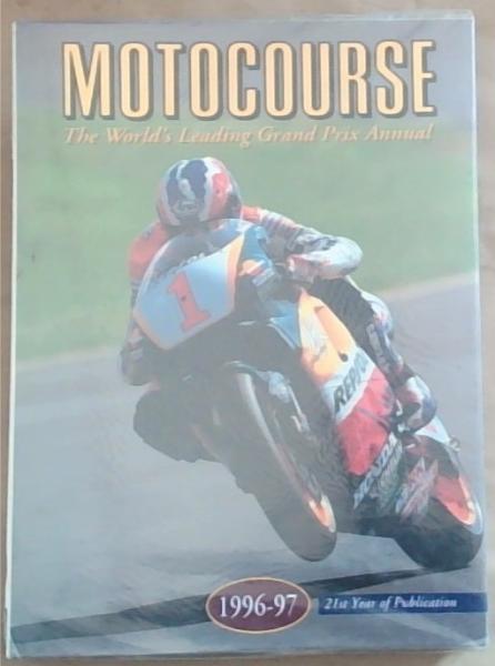 Motocourse: The World's Leading Grand Prix Annual 1996 to 97
