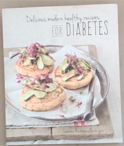 Image for Delicious, Modern, Healthy Recipes For Diabetes Delicious, Modern, Healthy Recipes For Diabetes