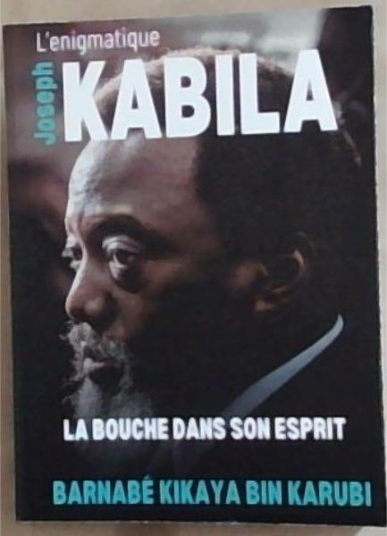 L'enigmatique Joseph Kabila : la bouche dans son esprit