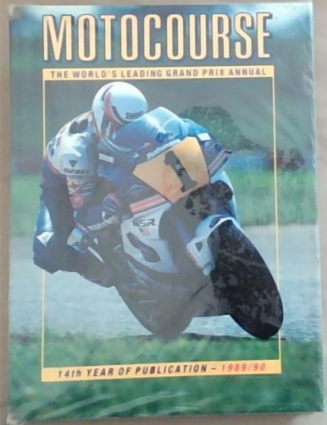 Motocourse 1989-90: The Worlds Leading Grand Prix Annual