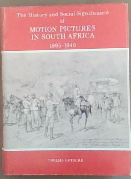 The History and Social Significance of Motion Pictures in South Africa 1895 to 1940