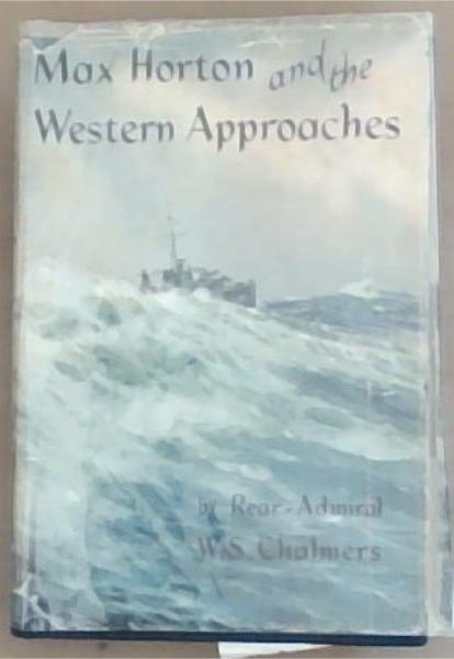 Image for Max Horton and the Western Approaches Max Horton and the Western Approaches