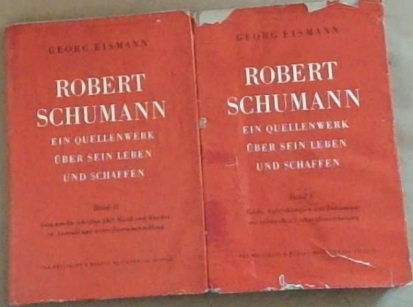 Robert Schumann Ein Quellenwerk Uber Sein Leben Und Schaffen Band 1-2