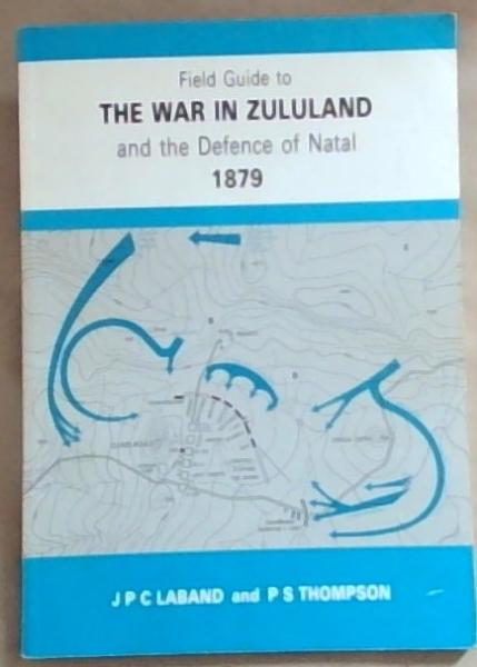 Field Guide to The War in Zululand and the Defence of Natal 1879