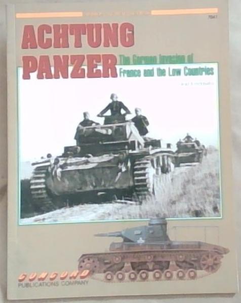 Achtung Panzer: The German Invasion of France and the Low Countries