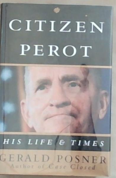 Citizen Perot : His Life and Times