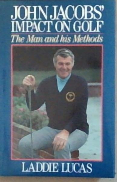 John Jacobs' Impact on Golf: The Man and His Methods