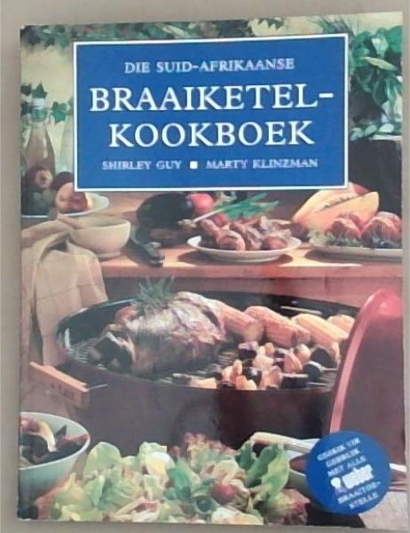 Image for Die Suid-Afrikaanse Braaiketelkookboek Die Suid-Afrikaanse Braaiketelkookboek