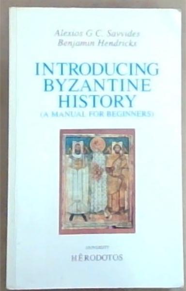 Image for Introducing Byzantine History (a manual for beginners) Introducing Byzantine History (a manual for beginners)