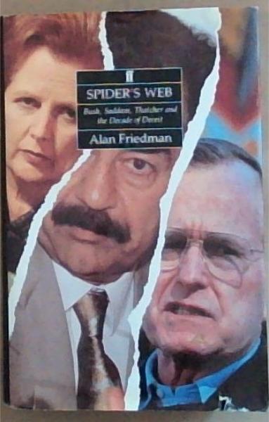 Spider's Web: Bush, Saddam, Thatcher and the Decade of Deceit