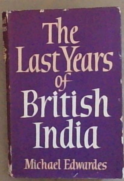 The Last Years of British India
