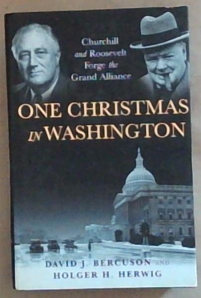 Image for One Christmas in Washington : Churchill and Roosevelt Forge the Grand Alliance One Christmas in Washington : Churchill and Roosevelt Forge the Grand Alliance