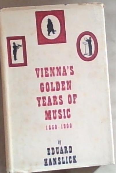 Vienna's Golden Years of Music 1850 - 1900