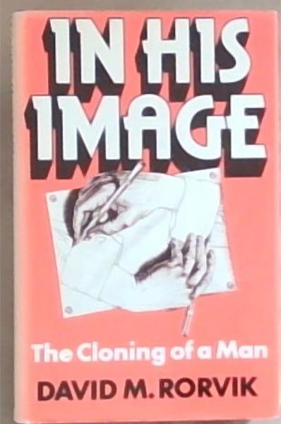 In his image: The cloning of a man