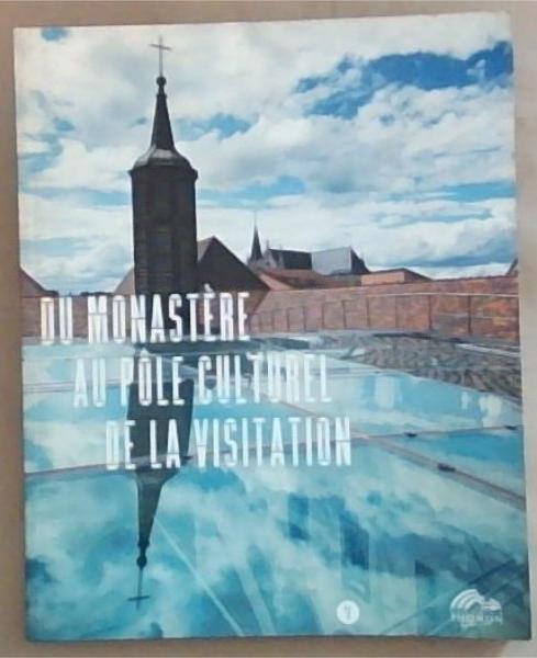 Du monastre au ple culturel de la Visitation