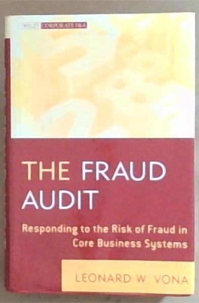 The Fraud Audit: Responding to the Risk of Fraud in Core Business Systems