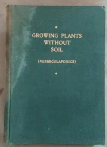 Growing Plants Without Soil (vermiculaponics)