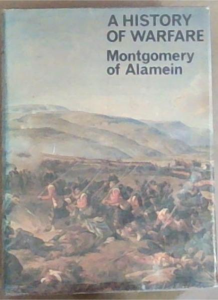 A History of Warfare: Field-Marshal Viscount Montgomery of Alamein