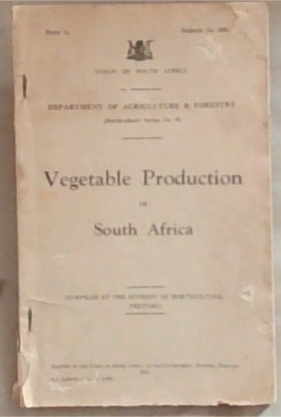 Vegetable Production in South Africa, compiled by the division of horticulture, Pretoria. Bulletin No. 255