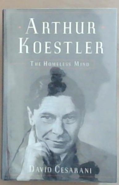Image for Arthur Koestler: The Homeless Mind Arthur Koestler: The Homeless Mind