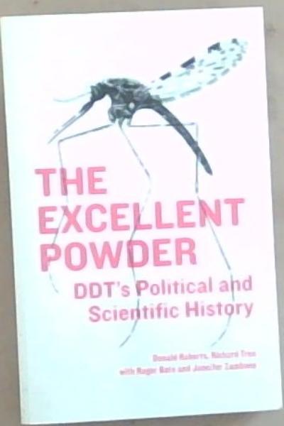 The Excellent Powder: DDT's Political and Scientific History
