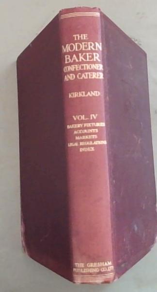 The Modern Baker Confectioner and Caterer Volume IV
