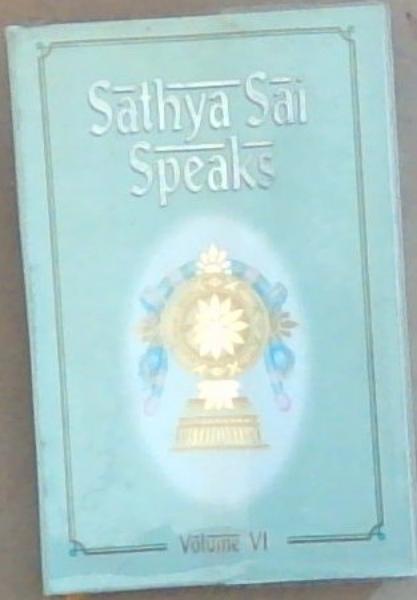 Sathya Sai Speaks Volume 6 only ; discourses of Bhagavan Sri Sathya Sai Baba delivered during 1966