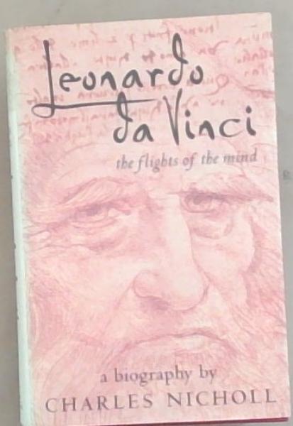 Image for Leonardo Da Vinci : Flights of the Mind Leonardo Da Vinci : Flights of the Mind