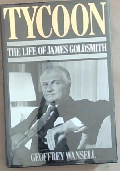 Tycoon: The Life of James Goldsmith