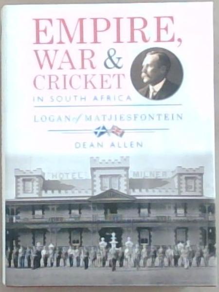 Empire, war and cricket in South Africa: Logan of Matjiesfontein