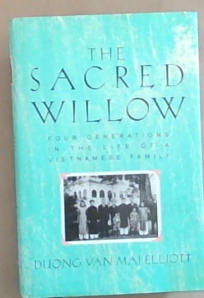 The Sacred Willow: Four Generations in the Life of a Vietnamese Family