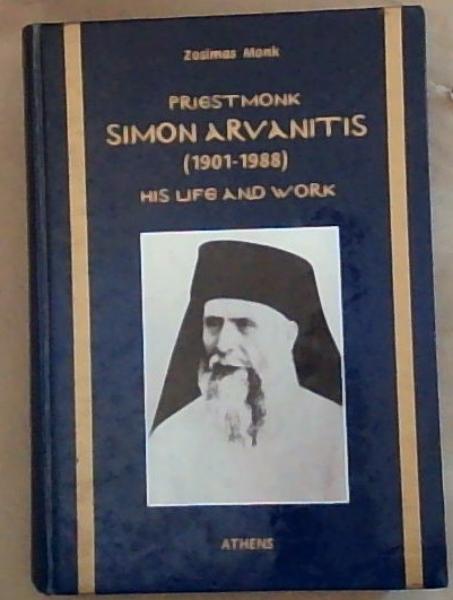 Priestmonk Simon Arvantis (1901-1988) : His Life and Work