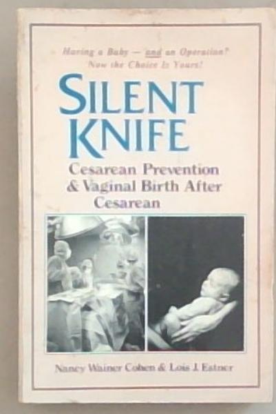 Silent Knife: Cesarean Prevention and Vaginal Birth after Cesarean (VBAC)